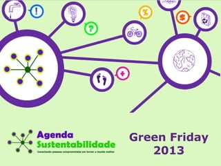 Green Friday
2013
 
