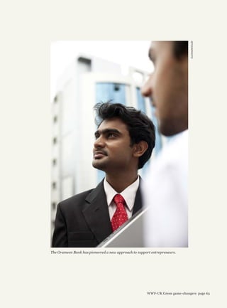 iSTOCKPHOTO
The Grameen Bank has pioneered a new approach to support entrepreneurs.
WWF-UK Green game-changers page 63
 