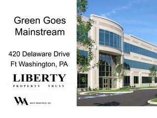 Green Goes
 Mainstream

420 Delaware Drive
 Ft Washington, PA
 