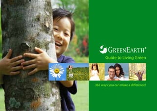 Guide to Living Green




365 ways you can make a difference!
 