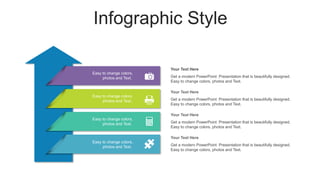 Infographic Style
Get a modern PowerPoint Presentation that is beautifully designed.
Easy to change colors, photos and Text.
Your Text Here
Get a modern PowerPoint Presentation that is beautifully designed.
Easy to change colors, photos and Text.
Your Text Here
Get a modern PowerPoint Presentation that is beautifully designed.
Easy to change colors, photos and Text.
Your Text Here
Get a modern PowerPoint Presentation that is beautifully designed.
Easy to change colors, photos and Text.
Your Text Here
Easy to change colors,
photos and Text.
Easy to change colors,
photos and Text.
Easy to change colors,
photos and Text.
Easy to change colors,
photos and Text.
 