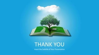 THANK YOU
Insert the Subtitle of Your Presentation
 