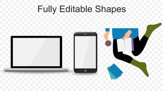 Fully Editable Shapes
 