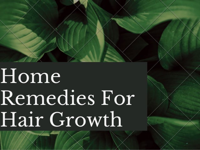 Home Remedies For Hair Growth Stimulate The Growth Of Your Hair