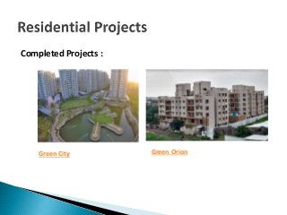 Completed Projects :
Green City Green Orion
 