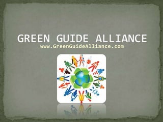 GREEN GUIDE ALLIANCE www.GreenGuideAlliance.com   