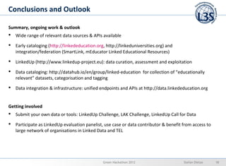 Conclusions and Outlook

Summary, ongoing work & outlook
 Wide range of relevant data sources & APIs available

 Early c...