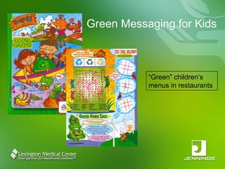 “ Green” children’s menus in restaurants Green Messaging for Kids 