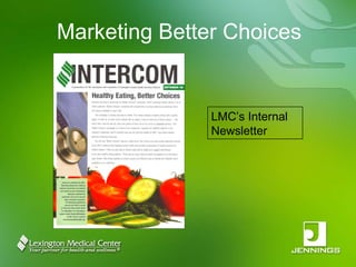 Marketing Better Choices LMC’s Internal Newsletter 
