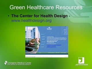 Green Healthcare Resources The Center for Health Design  -  www.healthdesign.org 