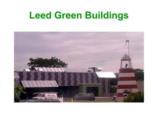 Leed Green Buildings
 