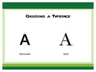 Choosing a Typeface




Sans-serif           Serif
 
