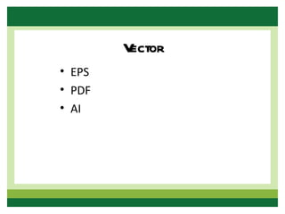 Vector
• EPS
• PDF
• AI
 