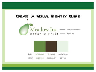Create a Visual Identity Guide
 