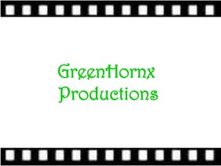 GreenHornx  Productions 