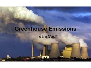 Greenhouse Emissions Team Vault 