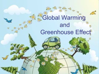 Global Warming  and  Greenhouse Effect 