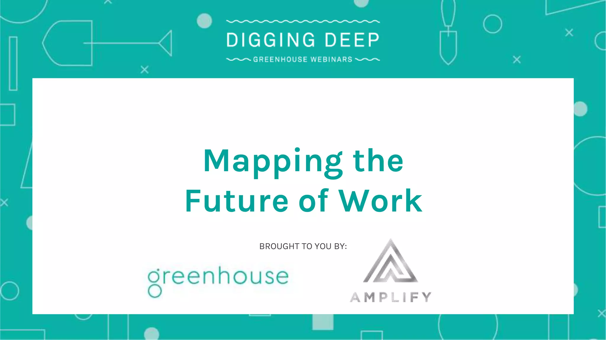 BROUGHT TO YOU BY:
Mapping the
Future of Work
 