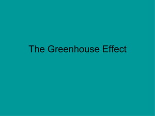 The Greenhouse Effect 