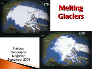 1979 2003 Melting Glaciers + National Geographic Magazine  September 2004 