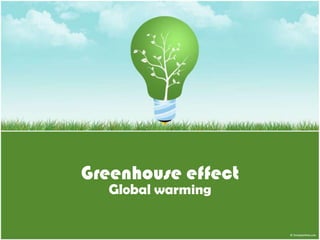 Greenhouse effect
  Global warming
 
