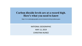 Carbon dioxide levels are at a record high.
Here's what you need to know
https://www.nationalgeographic.com/environment/article/greenhouse-gases
NATIONAL GEOGRAPHIC
MAY 13, 2019
CHRISTINA NUNEZ
 