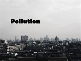 Pollution
 