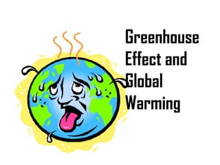 Greenhouse
Effect and
Global
Warming
 