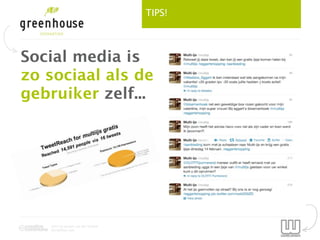 TIPS!



Social media is
zo sociaal als de
gebruiker zelf...




   2012 by Jeroen van der Schenk
   Socialbites.com
 