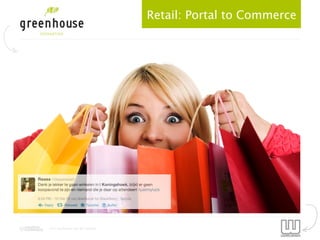 Retail Voor de Toekomst
                                Retail: Portal to Commerce




2012 by Jeroen van der Schenk
 