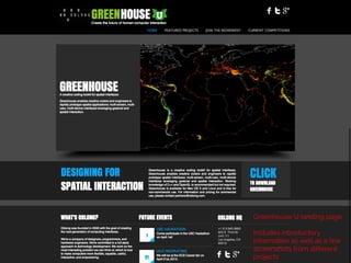 Greenhouse U landing page
Includes introductory
information as well as a few
screenshots from different
projects
 