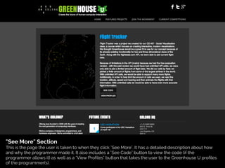 "See More" Section
This is the page the user is taken to when they click "See More". It has a detailed description about how
and why the programmer made it. It also includes a "See Code" button to view the code (if the
programmer allows it) as well as a "View Profiles" button that takes the user to the Greenhouse U profiles
of the programmer(s).
 
