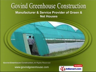 Manufacturer & Service Provider of Green &
               Net Houses
 