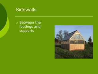 Sidewalls
 Between the
footings and
supports
 