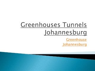 Greenhouse
Johannesburg
 