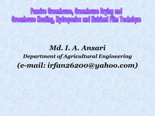 Md. I. A. Ansari
Department of Agricultural Engineering
(e-mail: irfan26200@yahoo.com)
 
