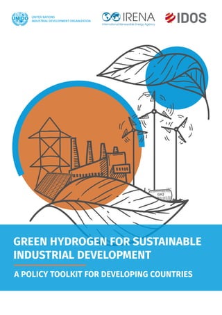 GREEN HYDROGEN FOR SUSTAINABLE
INDUSTRIAL DEVELOPMENT
A POLICY TOOLKIT FOR DEVELOPING COUNTRIES
 