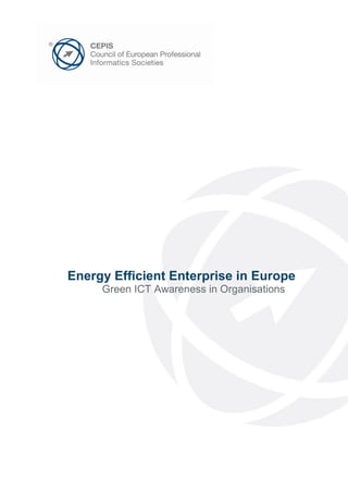 Energy Efficient Enterprise in Europe
     Green ICT Awareness in Organisations
 
