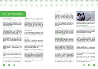 1918
6. Recommendations
6.1 Reduce pollutants
To tackle air pollution and increase air quality in
the main cities as well as in the entire country
all sources of man-made pollutants caused by
electricity production, transportation, heavy
industry, waste burning and construction need to
be reduced dramatically.
6.2 Coal-fired power plant
As a first and urgent action existing coal-fired
power plants need to be closely monitoring
their emissions and be forced to respect law
and environmental regulations. Daily data of
automatic monitoring systems installed in coal-
fired power plants must be open for public
access. The authorities must protect the public
by fining dirty plants for law violations and
emissions exceeding legal limits.. Power plant
operators need to hold responsible for any
damages to local communities and surrounding
areas.
Secondly, existing emission limits need to be
adjusted to international standards to force
existing power plants to invest in the cleanest
available solution to reduce pollutants to a
minimum.
If plants cannot respect the law they should be
closed down; oldest and dirtiest plants that failed
to adopt the best available technology that exists
to limit their toxic emissions should likewise be
closed.
Reducing emissions from existing fossil fuel-fired
power plants has a major impact on existing
and future emissions in Vietnam. In addition to
the existing 26 coal-fired power plants, about 40
coal-fired power plants are under construction
and planned to be built until 2030. According to
the analysis by Harvard University, Vietnam will
undergo around 25,000 premature deaths each
year due to pollution from coal-fired plants if all
planned coal power plants start operating. An
entirely unnecessary loss of life, as renewable
energy and the latest energy-efficient solutions
enable us to keep lights on without coal. With
this in mind, Vietnam must cancel its plan to build
more power plants.
In sum, monitoring and regulations on air
pollutants from coal-fired power plants need
to be strengthened and public health need
to be more prioritised in power development
planning.
6.2.1 Laws
Vietnam needs a Clean Air Act. The laws must
squarely and specifically address the harms of
coal-fired power plants. NOx and SO2 cause
formation of secondary PM2.5 through chemical
reactions in the atmosphere. The impact of air
pollution from coal-fired power plants on PM2.5
need to be covered in a suitable way.
The Ministry of Environment and the Ministry of
Health need to play a stronger role in ongoing
environmental impact assessment of coal-fired
power plant projects and conduct thorough
examinations of damages caused by these plants.
Each power generator should be required to carry
out an epidemiological survey on health impacts
on local residents and environmental pollution
nearthepowerplant,publishresultstransparently
and come up with strong, long-term measures to
reduce damages.
6.2.2 Penalties
Penalties for power plants generating air
pollutants exceeding the standards should be
strengthened with more stringent measures
to monitor air pollutant emission and impose
heavy fines on power plants concerned.
Vietnam must levy penalty surcharges for NOx
(one of precursors to secondary formations of
PM2.5) in order to incentivize power producers
not to break law and exceed emission limits,
Vietnam must appropriately fine and sanction
them responsible for excess emission of air
pollutants.
6.2.3 Monitoring
For Vietnam, the first step to manage PM2.5
effectively is to create a functional air quality
monitoring network throughout the country,
to identify major emission sources and support
research on health, environment and social and
economic impacts of PM2.5.
6.3 Transportation
Individual transportation needs to become
cleaner by increasing standards for motorcycles
and cars to international standards step by step
with taking public buying power into account and
ensure social responsibility.
Electrification is a second step to reduce urban air
quality and needs to come along with a bigger
share of renewable energy in power mix. If the
majority of future generation capacity is based
on coal electrification of transportation is not a
sustainable solution.
Vietnam citizens purchase more and more big
and modern cars. However, infrastructure for
public transport needs to be improved and a
sustainable transportation strategy for major
cities as well as the entire country needs to be
developed. Public transport needs to become
the main choice for long-distance travels as
well as daily transportation. Therefore speed of
transportation and quality needs to be improved
and new technologies need to be implemented.
6.4 Cooking with solid fuel
The share of people cooking with solid fuel needs
to be reduced by offering clean and affordable
solutions such as improved cooking stoves or
electric cooking. Banning such kinds of cooking
methods without offering affordable solutions for
poor households needs to be avoided.
6.5 Burning waste
Burning residential and agricultural waste on an
individual basis must be banned immediately
to reduce the avoidable impact on local air
quality. Regarding agricultural waste burning,
the banning procedure should be accomplished
by an awareness raising campaign covering the
benefits of composting.
6.6 Data availability
The data availability needs to be increased to
cover the entire country and the main pollutants.
This information needs to be shared widely and
understandable by the authority to give public
the chance to protect themselves and change
their behaviour.
The historical data of all measurement
stations need to be available to the public to
give researchers, public and other interested
organisations the opportunity to make use of
these data and support the authority.
Photo:GreenID
 