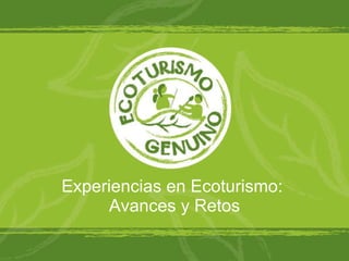 Experiencias en Ecoturismo:  Avances y Retos 
