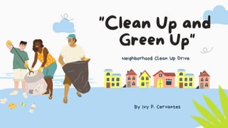 By Ivy P. Cervantes
Neighborhood Clean Up Drive
 