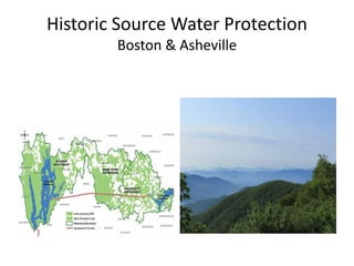 Historic Source Water Protection
        Boston & Asheville
 