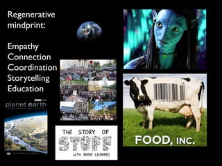 Regenerative
mindprint:

Empathy
Connection
Coordination
Storytelling
Education
 