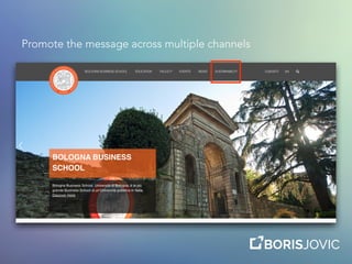 Promote the message across multiple channels
 