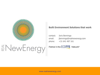 Built Environment Solutions that work contact:  Joris Benninga email: [email_address] phone:  +31 641 487 161 Partner in the  Network™ 