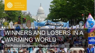 Photo Source: Justice & Witness Ministries, UCC/Flickr
WINNERS AND LOSERS IN A
WARMING WORLD
The Political Economy of Climate Action
 