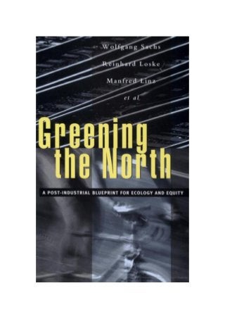 GREENING THE NORTH - A post-industrial blueprint for ecology and equity, 1997 