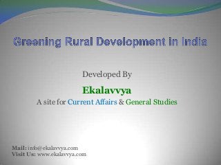 Developed By

                         Ekalavvya
         A site for Current Affairs & General Studies




Mail: info@ekalavvya.com
Visit Us: www.ekalavvya.com
 