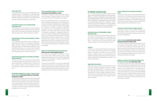 RESOURCES FOR CHANGE GREENING UNIVERSITIES TOOLKIT 
61 
Good Campus (UK) 
“We provide guidance (e.g. cases, guides, white papers), net-working 
and tools on sustainability - and especially energy 
and resource efficiency - in knowledge-intensive organisations. 
We began, and retain a strong presence, in universities but now 
also work in health, hitech, pharma and similar areas.” 
Sustainable University 21 One-stop Shop (Asitha 
Jayawardena, UK) 
“This website is a one-stop shop for resources for initiatives 
in sustainability in higher education in the UK and outside. 
And it strives to promote the Sustainable University con-cept 
around the world – within and outside universities.” 
Sustainable Procurement Centre of Excellence for Higher 
Education (UK) 
“The Sustainable Procurement Centre of Excellence for 
Higher Education (SPCE) is a 4 year project funded by the 
Higher Education Funding Council for England (HEFCE). 
The project began in October 2009 and intends to make 
demonstrable changes to the ways Higher Education 
Institutions (HEIs) embed sustainable procurement into 
their standard procedures, practices and policies.” 
Environmental Association for Universities and Colleges 
Resource Bank (UK) 
“Built up by the sector for the sector, the Resource Bank 
is a hugely important and useful long-term resource. The 
Bank is comprised of 11 key sector areas, in each you will 
find a growing collection of sector generated resources 
plus related case studies, forthcoming events and current 
news.” 
Sustainable Development on Campus – Tools for Campus 
Decision Makers (International Institute for Sustainable 
Development, Canada) 
“These tools will help you to learn more about sustainable 
development and its relevance to you and your institution. 
There are learning modules, case studies, action plans, 
environmental policies, resources, forums and contacts - 
all designed to help you, as part of the administration, as 
a student, or a member of faculty, implement sustainable 
development on your campus.” 
Virtual Sustainability Platform in Universities 
(www.projetosustentabilidade.sc.usp.br) 
(Consortium: University of São Paulo, Brasil; Autono-mous 
University of Madrid (Spain) and the Pontifi-cal 
Catholic University of Rio Grande do Sul (Brazil)) 
The Virtual Sustainability Platform is a digital space cre-ated 
to stimulate the participation of the university com-munity 
in evaluating and learning about sustainability in 
the campus. In it, users register and share personal, group 
and institutional initiatives concerning sustainability. 
The platform has also a sustainability test, which poses 
questions to the reader about his/her university related 
to institutional commitment, management (waste, en-ergy, 
water, mobility, buildings, green purchasing, green 
areas), curriculum greening and participation in decision 
making. After each block of questions the user receives 
information of the situation in his/her campus, previously 
prepared by the staffs of the universities involved. The re-sults 
are shared and discussed with managers and direc-tors 
to improve activities, projects and programs towards 
sustainability. 
Platform for Sustainability Performance in Education 
(http://www.eauc.org.uk/theplatform/home) 
The Platform for Sustainability Performance in Educa-tion 
was launched at UNEP In February 2013. It brings 
together organisations which have created sustainability 
assessment tools designed to support universities and 
colleges around the world. 
The purpose of this Platform is to promote sustainability 
assessment in education. By coming together it is our goal 
that more universities and colleges learn about the value 
of sustainability assessment tools to improve the sustain-ability 
performance across the whole of their institution. 
62 
5.4 Books and journals 
From a base of virtually no published material 20 years 
ago, accumulating practical experience and theoretical re-flection 
on university sustainability has generated a lively 
and expanding literature which includes a small shelf of 
books, a dedicated, peer-reviewed journal and hundreds 
of specialist papers published in education, environ-mental, 
policy and other publications. The key published 
sources of information (as at 2011) are listed below. The 
explanatory text is taken from the relevant websites. 
International Journal of Sustainability in Higher 
Education (IJSHE) 
“The IJSHE is the first fully refereed academic journal for 
the analysis of environmental and sustainability pro-grams 
and initiatives at colleges and universities world-wide… 
The journal will be of special interest to higher 
education institutions and to those working on them.” 
Solutions 
“Solutions is an online and hard-copy journal and maga-zine 
providing substantive discussion on the integrated 
design and analysis of human social and economic 
systems, ecological systems, urban environments and 
building and all other components of the earth system to 
achieve a desirable and sustainable human future. Solu-tions 
is a ULSF partner.” 
Higher Education Quarterly 
“Higher Education Quarterly publishes articles concerned 
with policy, strategic management and ideas in higher 
education. A substantial part of its contents is concerned 
with reporting research findings in ways that bring out 
their relevance to senior managers and policy makers at 
institutional and national levels, and to academics who 
are not necessarily specialists in the academic study of 
higher education.” 
Journal of Education for Sustainable Development 
(JESD) 
“The Journal of Education for Sustainable Development 
(JESD) is a forum for academics and practitioners to share 
and critique innovations in thinking and practice in the 
emerging field of Education for Sustainable Development 
(ESD). A peer-reviewed international journal, JESD aims at 
global readership and is published twice a year.” 
Perspectives: Policy & Practice in Higher Education 
“Perspectives: Policy & Practice in Higher Education pro-vides 
higher education managers and administrators 
with innovative material which analyses and informs their 
practice of management.” 
Campus Ecology, by April Smith and the Student 
Environmental Action Coalition (1993) 
“This book is designed to take the environmental issues 
and principles currently being studied in the classroom 
and move them outside the classroom doors into the 
campus community and the larger world. By making en-vironmental 
knowledge part and parcel of campus envi-ronmental 
practice, students, faculty, and administrators 
have an extraordinary opportunity to act as agents of en-vironmental 
education and change.” 
Ecodemia: Campus Environmental Stewardship at the 
Turn of the 21st Century, by Julian Keniry (1995) 
“At campuses around the country, staff, administrators, 
faculty, and students are redesigning the basic principles 
on which their institutions operate from day to day. The 
winners in this transformation are the global environ-ment, 
local communities, campus morale, and the insti-tutions’ 
fiscal bottom-line. Now, the [US] National Wildlife 
Federation’s Campus Ecology Program has documented 
these management innovations in a comprehensive new 
book based on extensive interviews with the people be-hind 
the green practices.” 
 