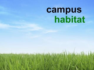 campus<br />habitat<br />